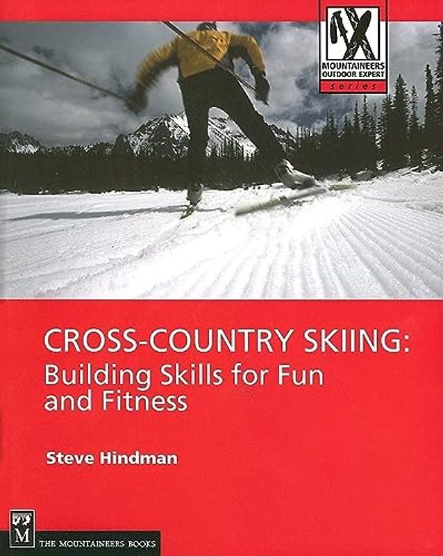 Cross-Country Skiing: Building Skills for Fun and Fitness (Mountaineers Outdoor Expert)