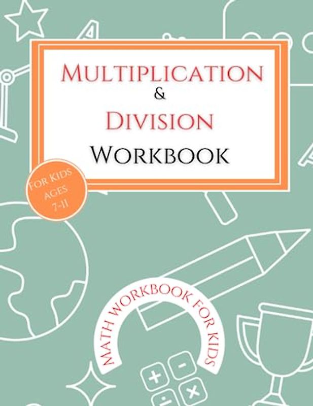 Multiplication & Division Workbook: Ages 7-11