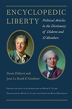 Encyclopedic Liberty: Political Articles in the Dictionary of Diderot and d'Alembert: Political Articles in the Dictionary of Diderot and D’alembert