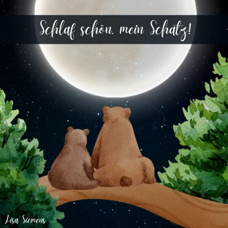 Schlaf schön, mein Schatz!: Gutenachtgeschichten, Reime und Bilder für Kinder und Kleinkinder ab 18 Monaten zum Vorlesen beim Einschlafritual