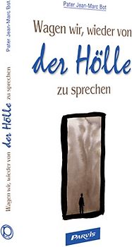 Wagen wir, wieder von der Hölle zu sprechen
