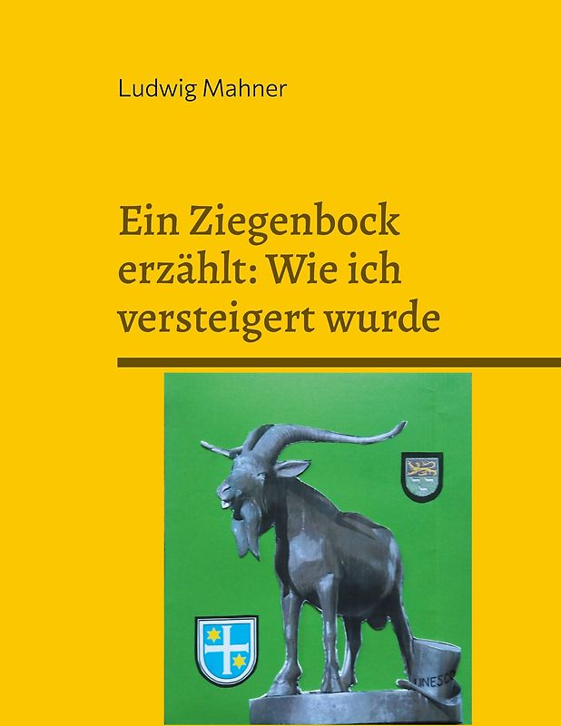 Ein Ziegenbock erzählt: Wie ich versteigert wurde