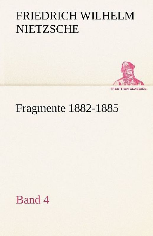 Fragmente 1882-1885, Band 4