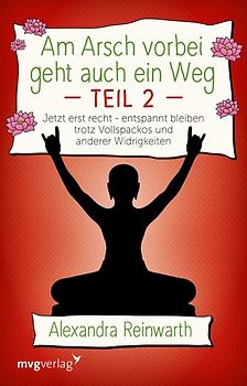 Am Arsch vorbei geht auch ein Weg - Jetzt erst recht