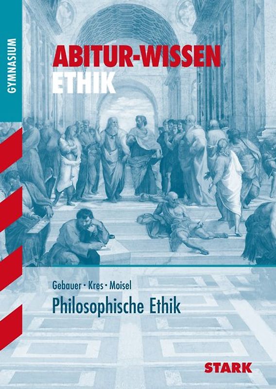 STARK Abitur-Wissen Ethik - Philosophische Ethik