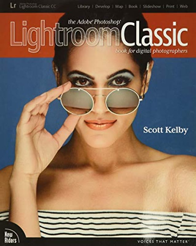 The Adobe Photoshop Lightroom Classic Book for Digital Photographers (Voices That Matter)