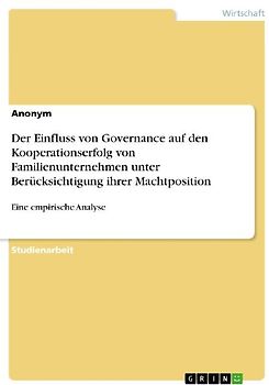 Der Einfluss von Governance auf den Kooperationserfolg von Familienunternehmen unter Berücksichtigung ihrer Machtposition
