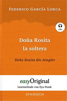 Doña Rosita la soltera / Doña Rosita die Jungfer (Buch + Audio-Online) - Lesemethode von Ilya Frank - Zweisprachige Ausgabe Spanisch-Deutsch