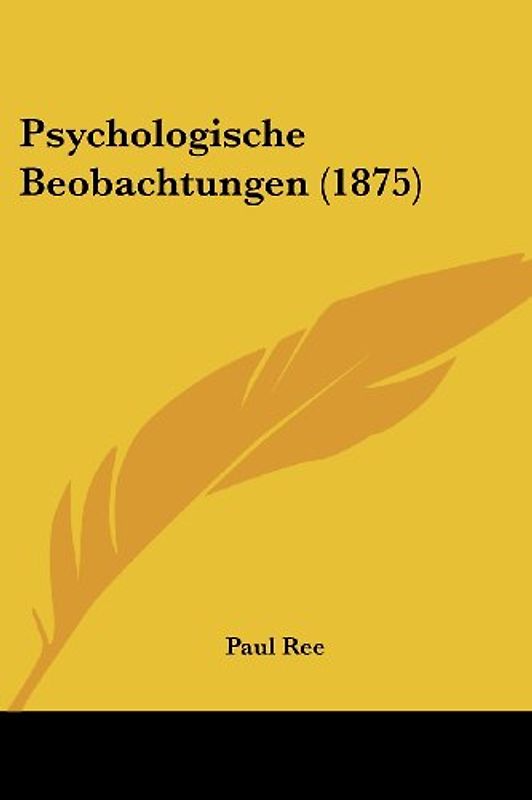 Psychologische Beobachtungen (1875) - Ree, Paul