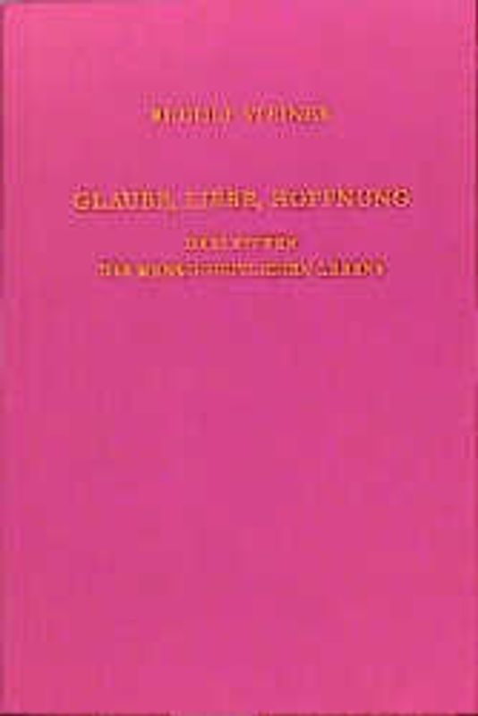 Glaube, Liebe, Hoffnung - Drei Stufen des menschheitlichen Lebens