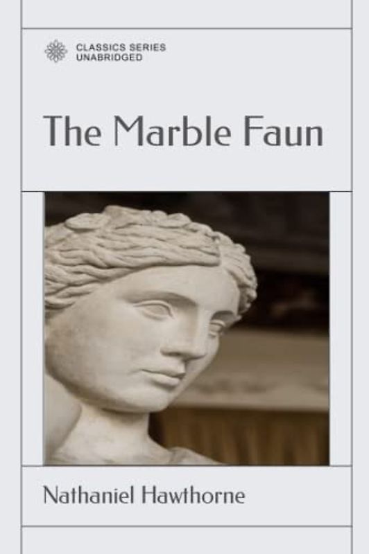 The Marble Faun: Or, The Romance of Monte Beni - Volume 1
