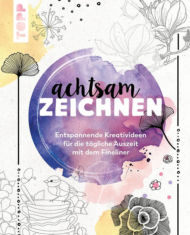 Achtsam zeichnen. Kreativbuch zum Reinzeichnen inkl. Fineliner!