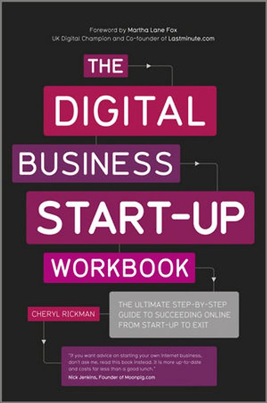 The Digital Business Start-Up Workbook. The Ultimate Step-by-Step Guide to Succeeding Online from Start-up to Exit