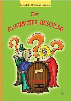 Der Essigmutter-Anschlag. Ein rheinhessischer Krimi-Comic