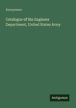 Catalogue of the Engineer Department, United States Army