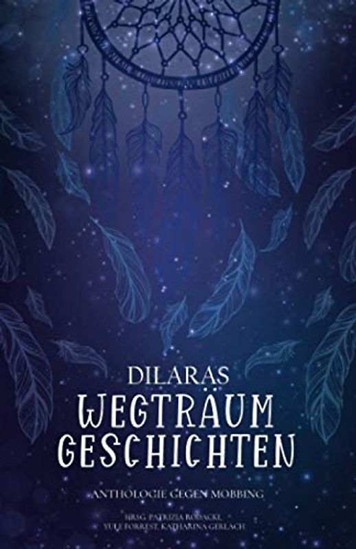 Dilaras Wegträumgeschichten: Anthologie gegen Mobbing