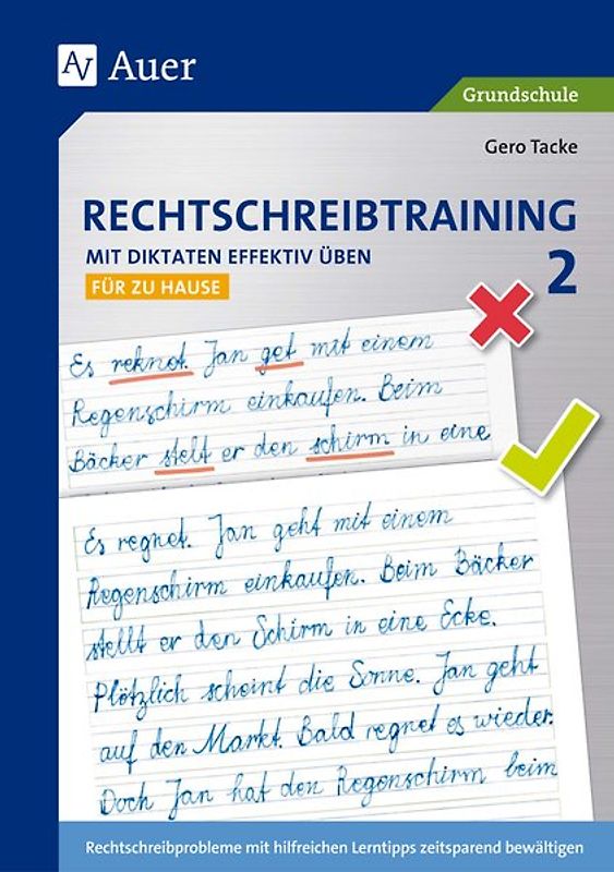 Rechtschreibtraining: Mit Diktaten effektiv üben 2. Rechtschreibprobleme mit hilfreichen Lerntipps zeitsparend bewältigen - für zu Hause (2. Klasse)