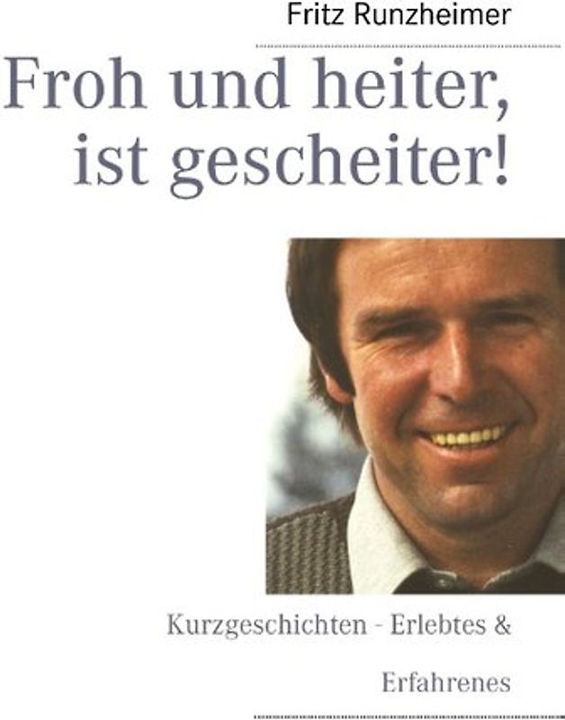 Froh und heiter, ist gescheiter