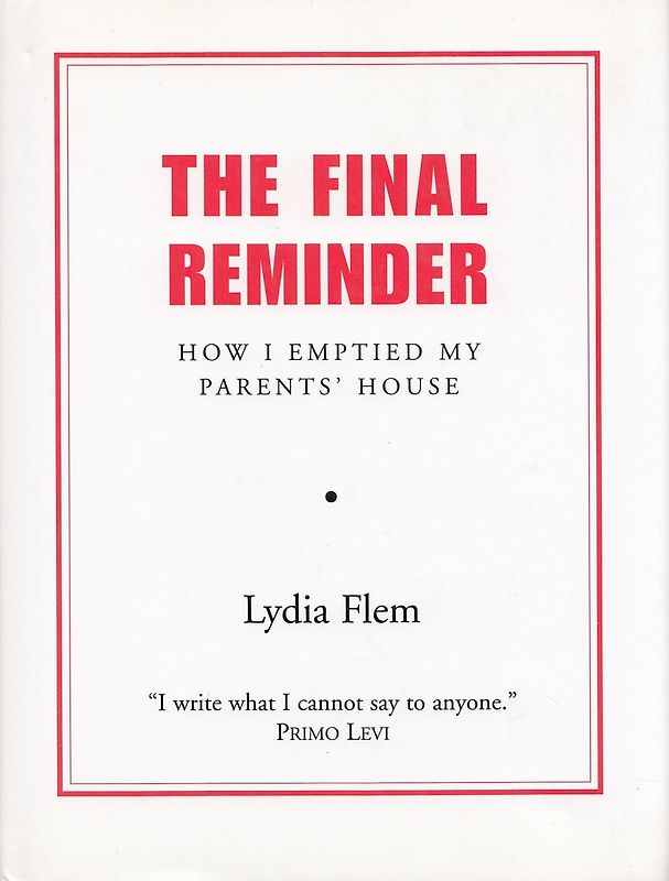 The Final Reminder: How I Emptied My Parent's House - Lydia Flem [Hardcover]