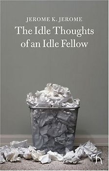 The Idle Thoughts of an Idle Fellow (Hesperus Classics) - Jerome, Jerome Klapka