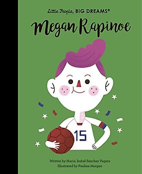 Megan Rapinoe (Little People, Big Dreams, 55, Band 55)