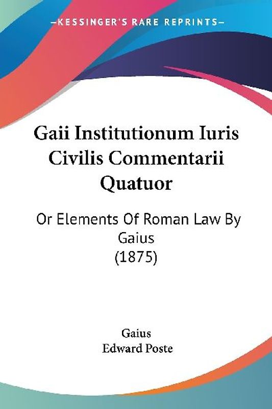 Gaii Institutionum Iuris Civilis Commentarii Quatuor