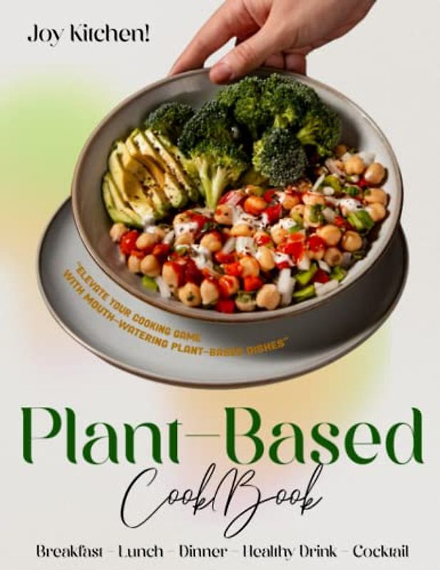 Plant-Based Cookbook: Healthy and Flavorful Recipes for Every Meal With Amazing Pictures | A Great Gift for Cooking Lovers