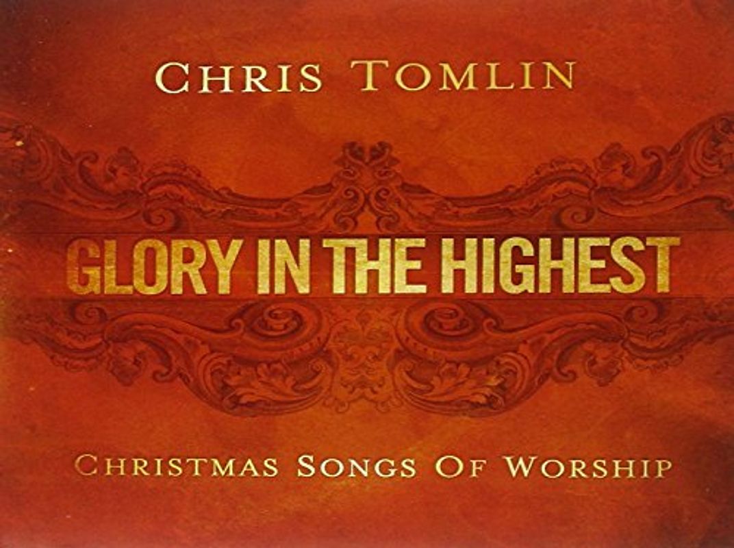 Chris Tomlin - Glory in the Highest: Christmas Songs of Worship [Import]