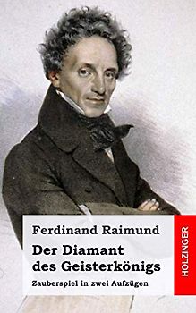 Der Diamant des Geisterkönigs: Zauberspiel in zwei Aufzügen