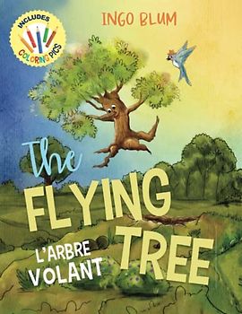 The Flying Tree - L'Arbre Volant: Bilingual Children's Picture Book English-French incl. Pics to Color (Kids Learn French, Band 5)