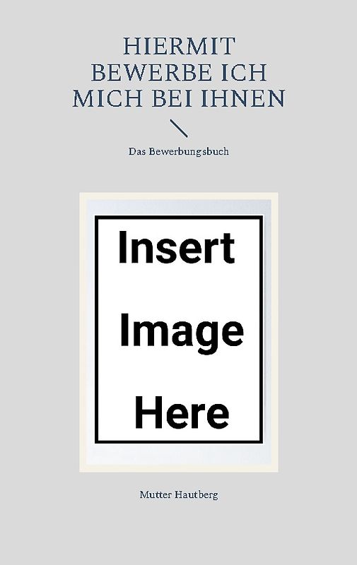 Hiermit bewerbe ich mich bei Ihnen