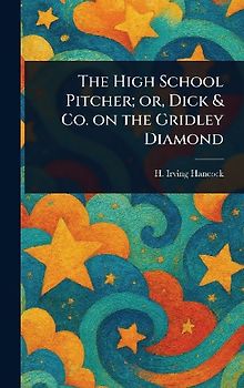 The High School Pitcher; or, Dick & Co. on the Gridley Diamond