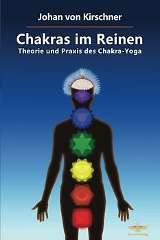 Chakras im Reinen: Theorie und Praxis des Chakra-Yoga