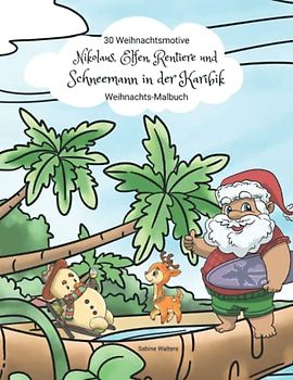 30 Weihnachtsmotive Nikolaus, Elfen, Rentiere und Schneemann in der Karibik Weihnachts-Malbuch