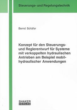 Konzept für den Steuerungs- und Reglerentwurf für Systeme mit verkoppelten hydraulischen Antrieben am Beispiel mobilhydraulischer Anwendungen