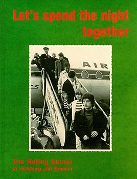 Let's spend the night together. Die Rolling Stones in Hamburg. Dt. /Engl.