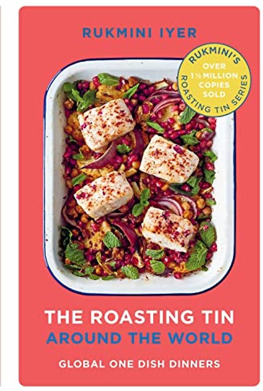 The Roasting Tin Around the World: Global One Dish Dinners