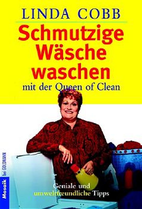 Schmutzige Wäsche waschen. Mit der Queen of Clean. Geniale und umweltfreundliche Tipps