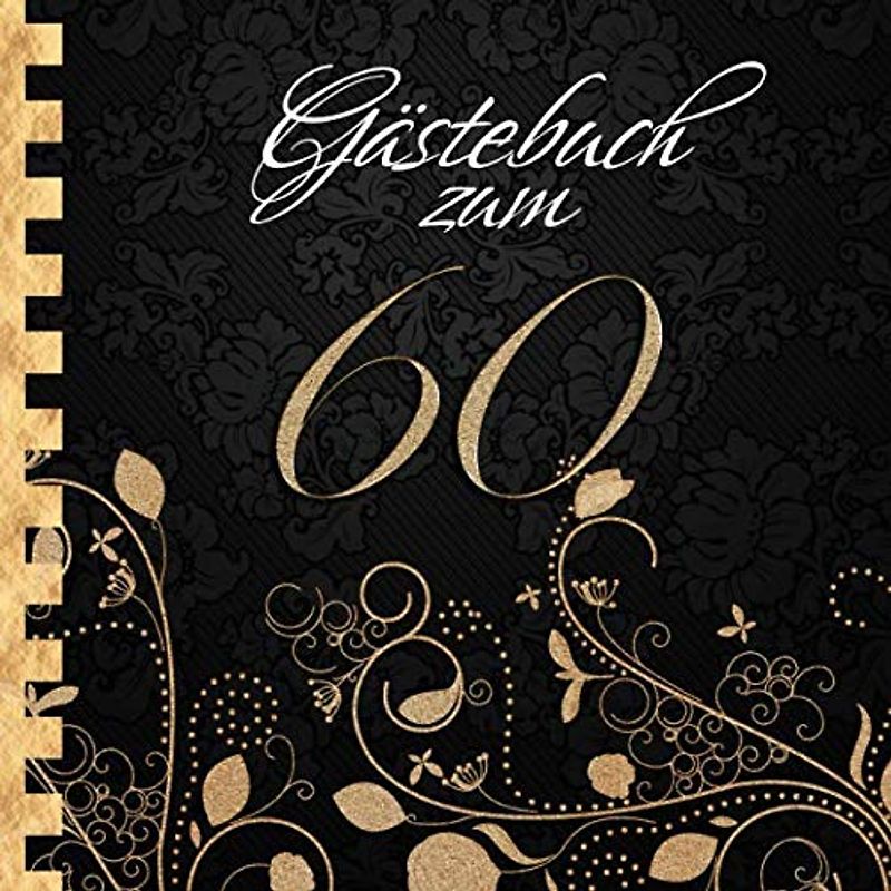 Gästebuch: Zum 60. Geburtstag I Edles Cover in Schwarz & Gold I für 60 Gäste I für geschriebene Glückwünsche und die schönsten Fotos I Quadratisches ... I Softcover I Geschenkidee zur Volljährigkeit
