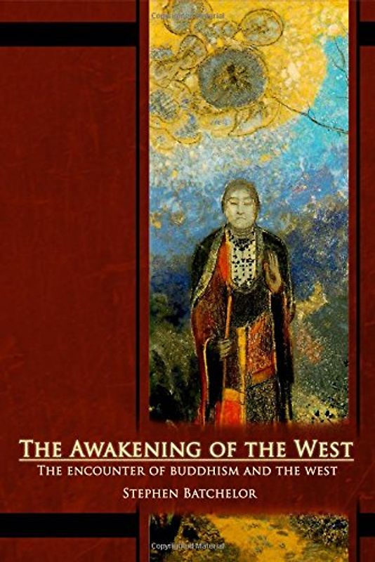 The Awakening of the West: The Encounter of Buddhism and Western Culture - Batchelor, Stephen