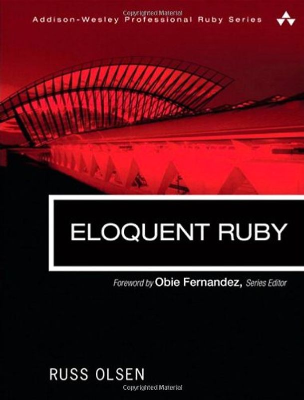 Eloquent Ruby (Addison-Wesley Professional Ruby) - Russ Olsen