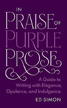 In Praise of Purple Prose