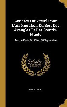 Congrès Universel Pour L'amélioration Du Sort Des Aveugles Et Des Sourds-Muets
