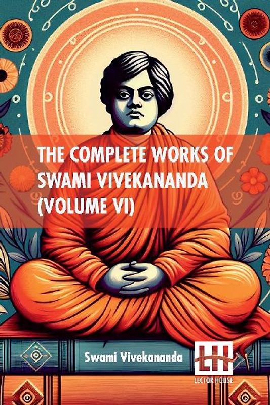 The Complete Works Of Swami Vivekananda (Volume VI)