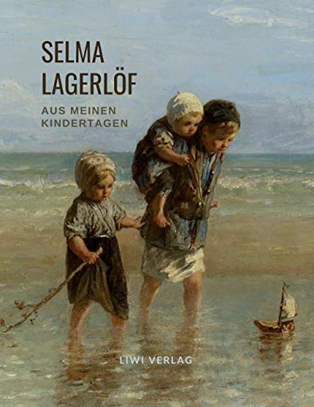 Selma Lagerlöf: Aus meinen Kindertagen: Mit einem Plan des Hauses im alten Mårbacka