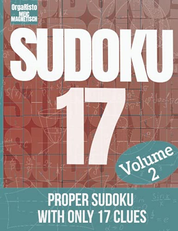 Sudoku 17 volume 2: Sudoku puzzle the hardest volume 2 | a great gift for sudoku loving adults | the puzzles for the sudoku game expert | Proper Sudoku with only 17 clues