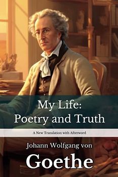 My Life: Poetry and Truth