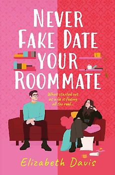 Never Fake Date Your Roommate