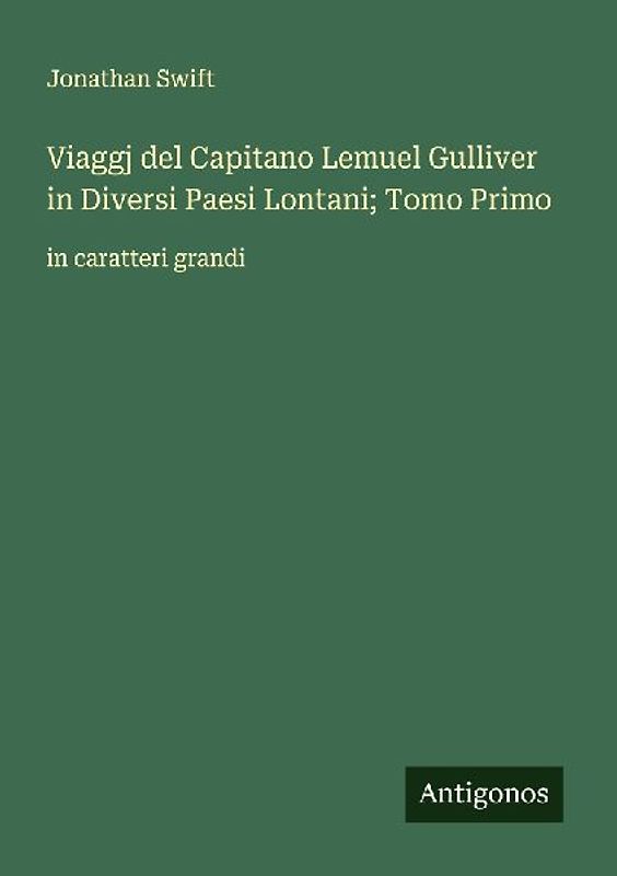 Viaggj del Capitano Lemuel Gulliver in Diversi Paesi Lontani; Tomo Primo