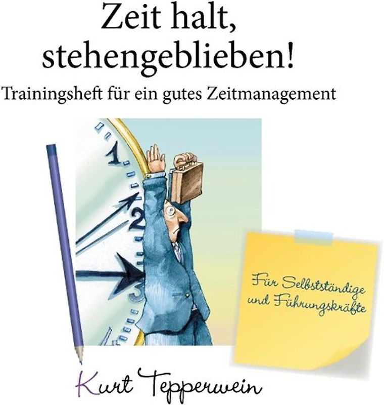 Zeit halt, stehengeblieben! - Trainingsheft für ein gutes Zeitmanagement